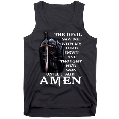 The Devil Saw Me With My Head Down And Thought He'd Won Until I Said Amen Tank Top