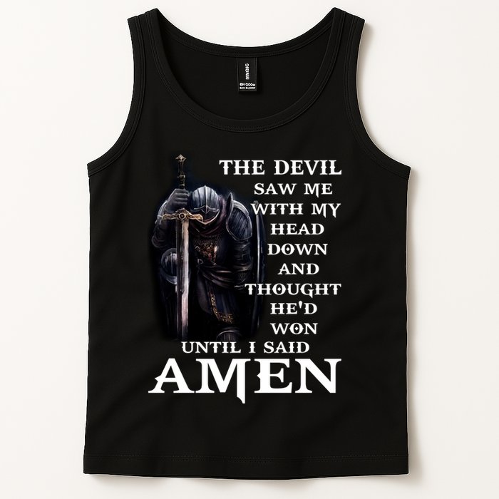 The Devil Saw Me With My Head Down And Thought He'd Won Until I Said Amen Tank Top