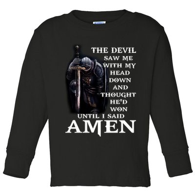 The Devil Saw Me With My Head Down And Thought He'd Won Until I Said Amen Toddler Long Sleeve Shirt