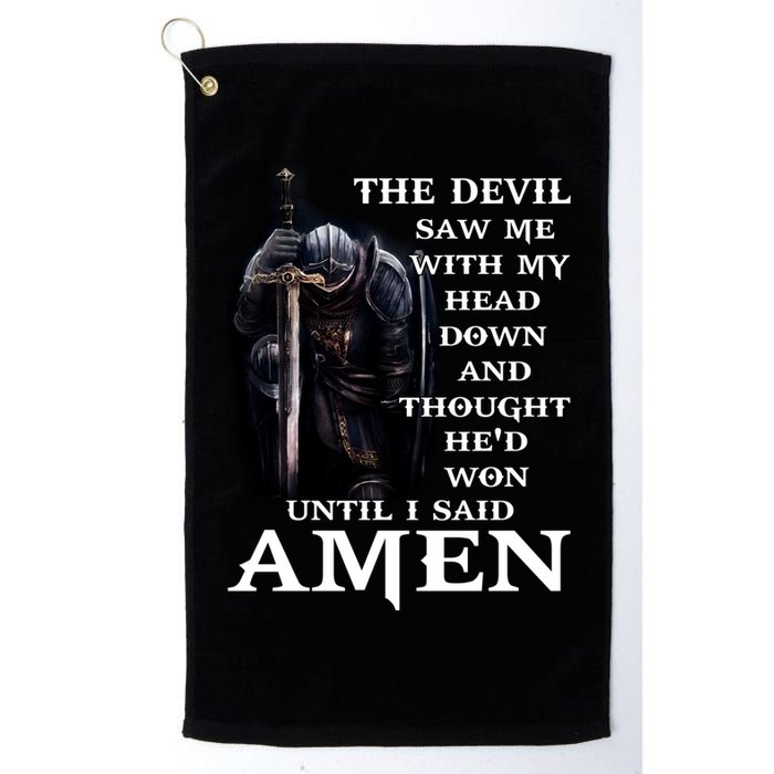 The Devil Saw Me With My Head Down And Thought He'd Won Until I Said Amen Golf Towel