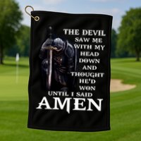 The Devil Saw Me With My Head Down And Thought He'd Won Until I Said Amen Golf Towel