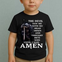 The Devil Saw Me With My Head Down And Thought He'd Won Until I Said Amen Toddler T-Shirt