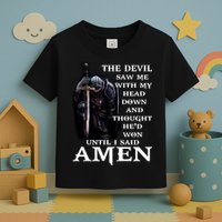 The Devil Saw Me With My Head Down And Thought He'd Won Until I Said Amen Toddler T-Shirt