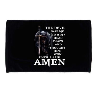 The Devil Saw Me With My Head Down And Thought He'd Won Until I Said Amen Microfiber Hand Towel