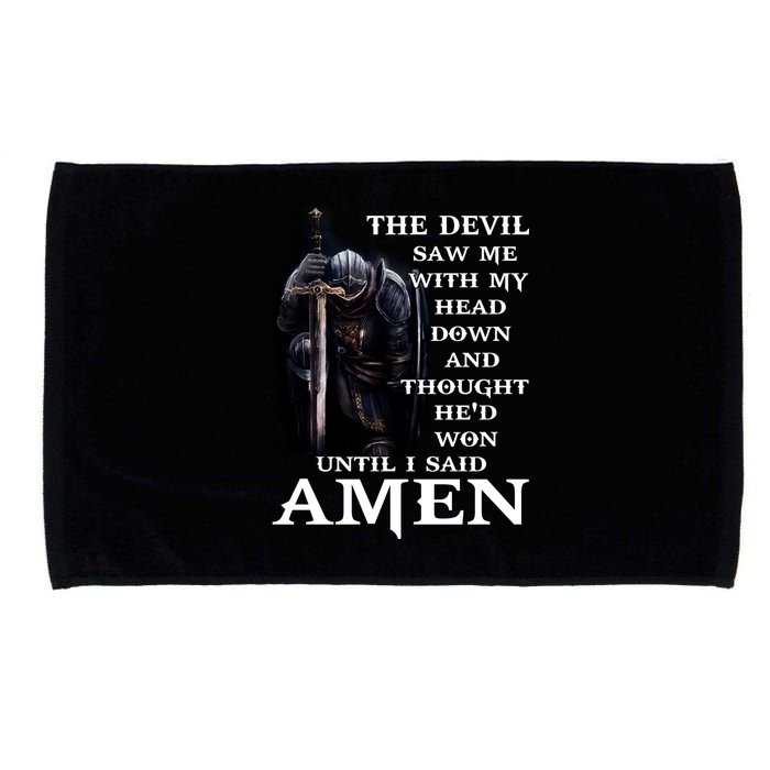 The Devil Saw Me With My Head Down And Thought He'd Won Until I Said Amen Microfiber Hand Towel