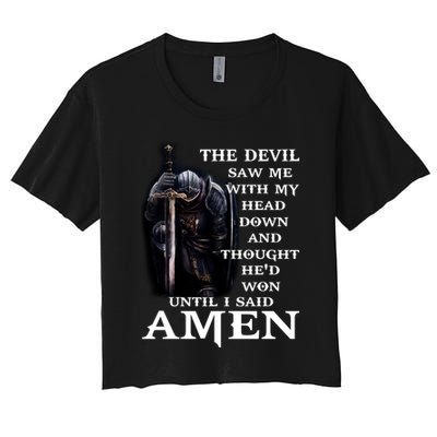 The Devil Saw Me With My Head Down And Thought He'd Won Until I Said Amen Crop Top