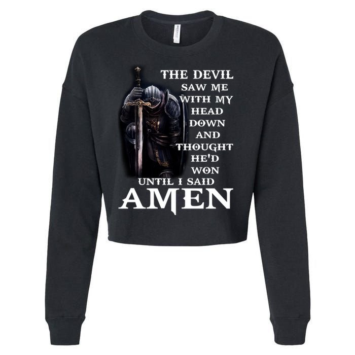 The Devil Saw Me With My Head Down And Thought He'd Won Until I Said Amen Cropped Pullover Crew