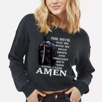 The Devil Saw Me With My Head Down And Thought He'd Won Until I Said Amen Cropped Pullover Crew