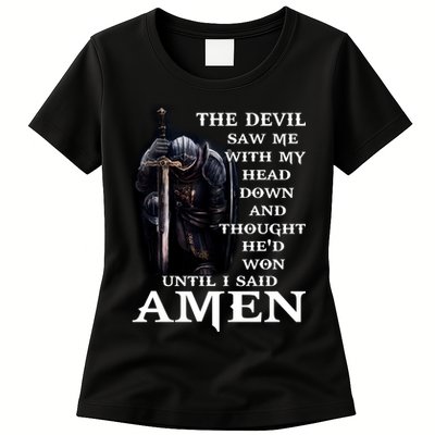 The Devil Saw Me With My Head Down And Thought He'd Won Until I Said Amen Womens T-Shirt