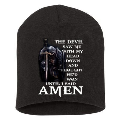 The Devil Saw Me With My Head Down And Thought He'd Won Until I Said Amen Short Acrylic Beanie