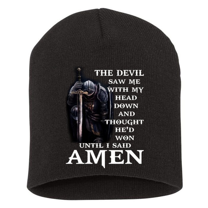 The Devil Saw Me With My Head Down And Thought He'd Won Until I Said Amen Short Acrylic Beanie