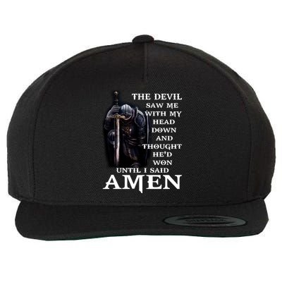 The Devil Saw Me With My Head Down And Thought He'd Won Until I Said Amen Wool Snapback Cap