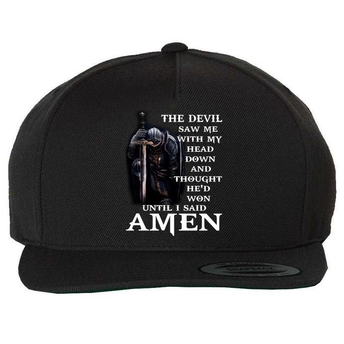 The Devil Saw Me With My Head Down And Thought He'd Won Until I Said Amen Wool Snapback Cap