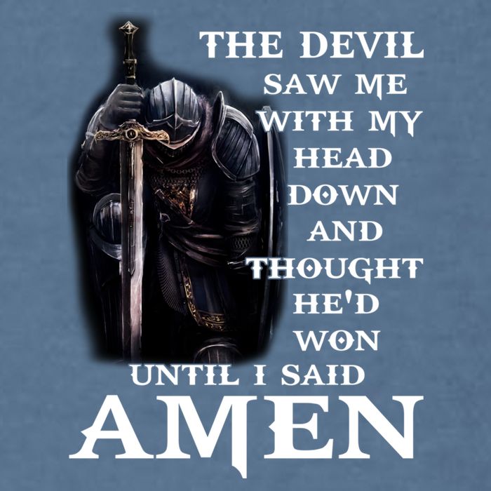 The Devil Saw Me With My Head Down And Thought He'd Won Until I Said Amen Garment-Dyed Sweatshirt