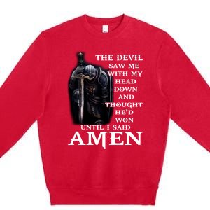 The Devil Saw Me With My Head Down And Thought He'd Won Until I Said Amen Premium Crewneck Sweatshirt