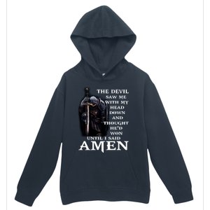 The Devil Saw Me With My Head Down And Thought He'd Won Until I Said Amen Urban Pullover Hoodie