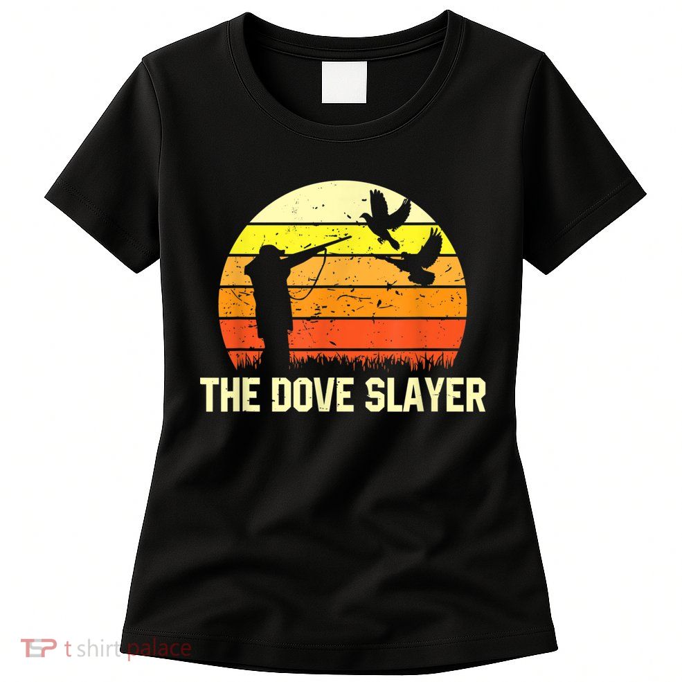 The Dove Slayer Vintage Retro Dove Hunting Womens T-Shirt