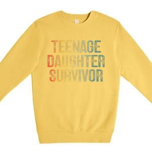 Teenage Daughter Survivor FatherS Day Dad Joke Premium Crewneck Sweatshirt