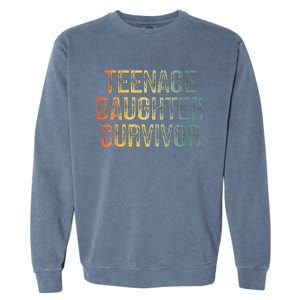 Teenage Daughter Survivor FatherS Day Dad Joke Garment-Dyed Sweatshirt