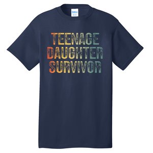 Teenage Daughter Survivor FatherS Day Dad Joke Tall T-Shirt