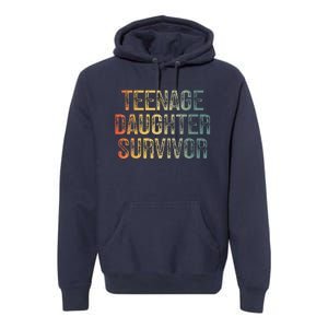 Teenage Daughter Survivor FatherS Day Dad Joke Premium Hoodie