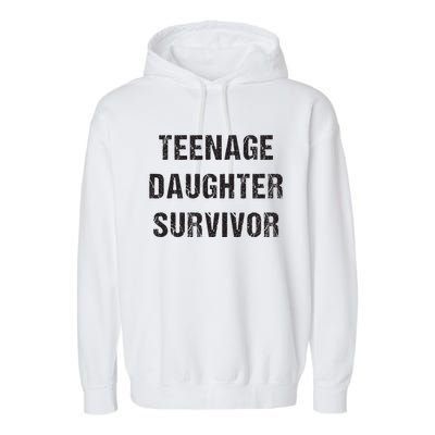 Teenage Daughter Survivor Parenting Quote Fathers Day Garment-Dyed Fleece Hoodie