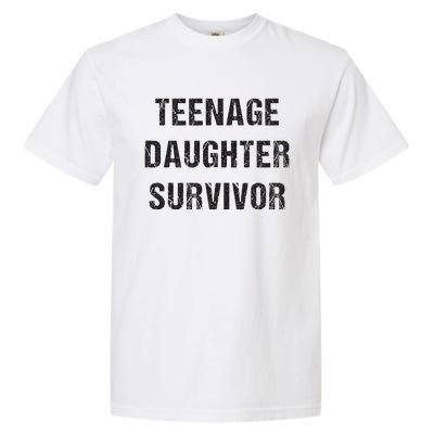 Teenage Daughter Survivor Parenting Quote Fathers Day Garment-Dyed Heavyweight T-Shirt