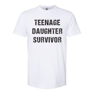 Teenage Daughter Survivor Parenting Quote Fathers Day Softstyle CVC T-Shirt