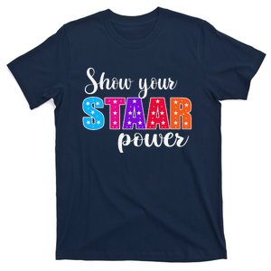 Test Day Show Your Staar Power Student Teacher T-Shirt