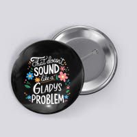 Thats DoensT Sound Like A Gladys Problem Button