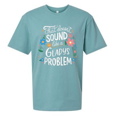 Thats DoensT Sound Like A Gladys Problem Sueded Cloud Jersey T-Shirt