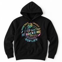 Tie Dye Some Days I Rock It Some Days It Rocks Me Dsp Life Hoodie