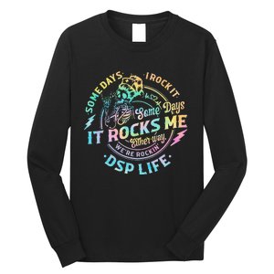 Tie Dye Some Days I Rock It Some Days It Rocks Me Dsp Life Long Sleeve Shirt