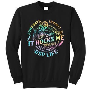 Tie Dye Some Days I Rock It Some Days It Rocks Me Dsp Life Sweatshirt