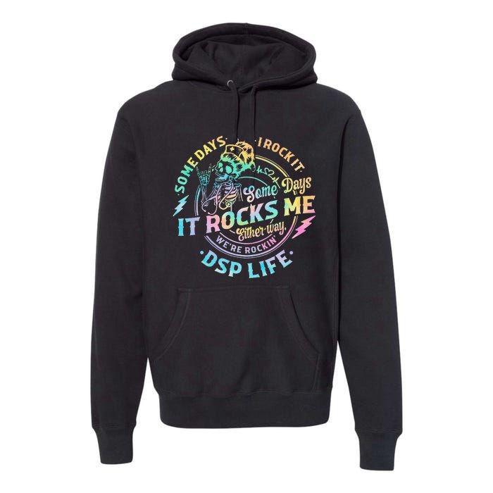 Tie Dye Some Days I Rock It Some Days It Rocks Me Dsp Life Premium Hoodie