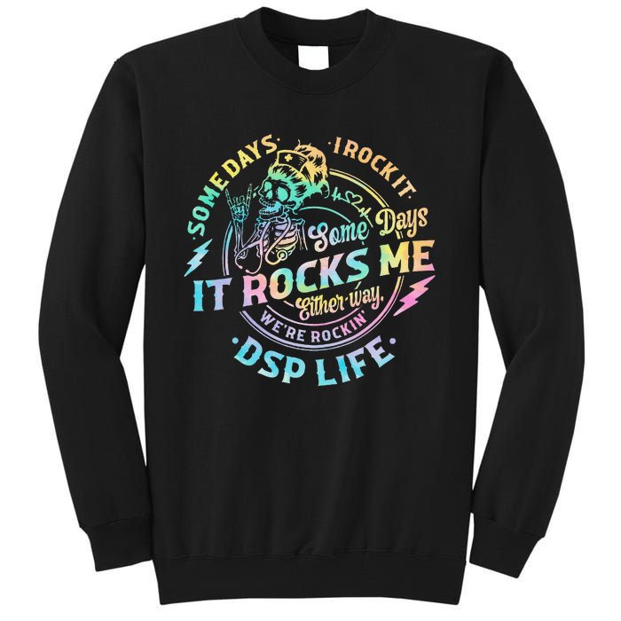 Tie Dye Some Days I Rock It Some Days It Rocks Me Dsp Life Tall Sweatshirt