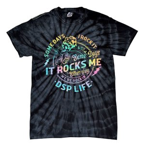 Tie Dye Some Days I Rock It Some Days It Rocks Me Dsp Life Tie-Dye T-Shirt