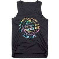 Tie Dye Some Days I Rock It Some Days It Rocks Me Dsp Life Tank Top