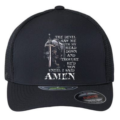 The Devil Saw Me With My Head Down And Thought HeD Won Flexfit Unipanel Trucker Cap