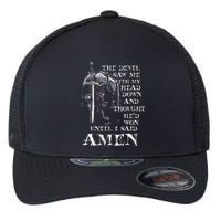 The Devil Saw Me With My Head Down And Thought HeD Won Flexfit Unipanel Trucker Cap