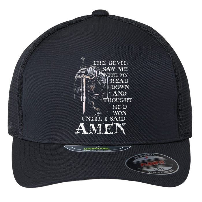 The Devil Saw Me With My Head Down And Thought HeD Won Flexfit Unipanel Trucker Cap