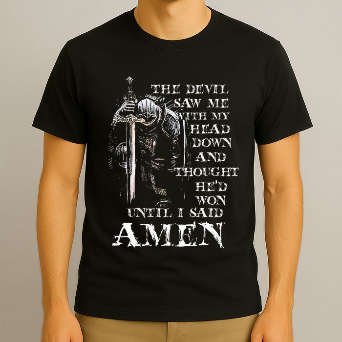 The Devil Saw Me With My Head Down And Thought HeD Won T-Shirt