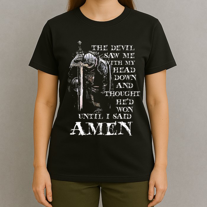 The Devil Saw Me With My Head Down And Thought HeD Won T-Shirt