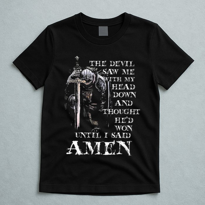 The Devil Saw Me With My Head Down And Thought HeD Won T-Shirt
