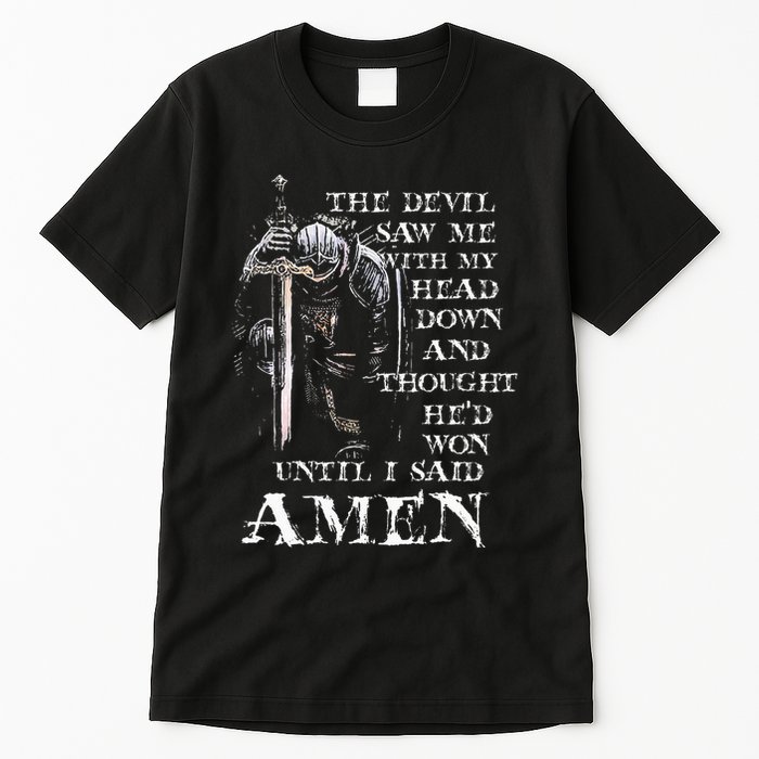 The Devil Saw Me With My Head Down And Thought HeD Won Tall T-Shirt