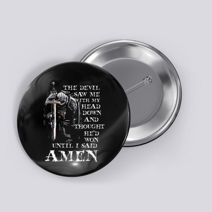 The Devil Saw Me With My Head Down And Thought HeD Won Button