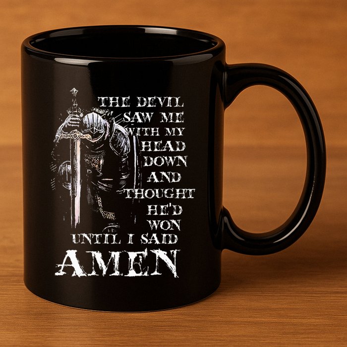 The Devil Saw Me With My Head Down And Thought HeD Won 11oz C Handle Ceramic Mug