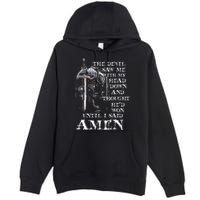 The Devil Saw Me With My Head Down And Thought HeD Won Premium Pullover Hoodie