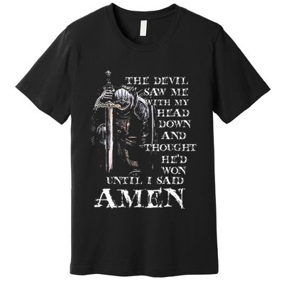 The Devil Saw Me With My Head Down And Thought HeD Won Premium T-Shirt