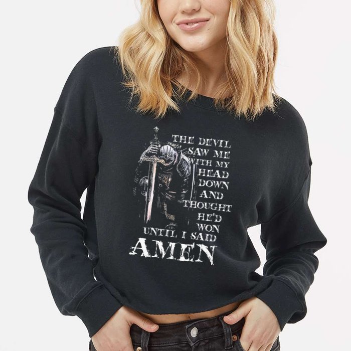 The Devil Saw Me With My Head Down And Thought HeD Won Cropped Pullover Crew